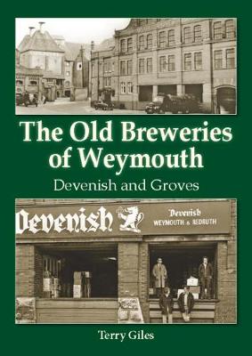 The Old Breweries of Weymouth: Devenish and Groves (Paperback)