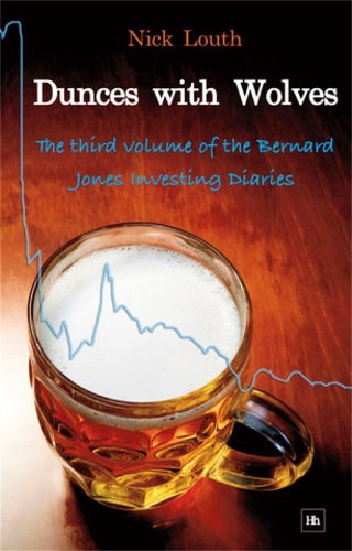 Dunces with Wolves: The third volume of the Bernard Jones Investing Diaries (Paperback)
