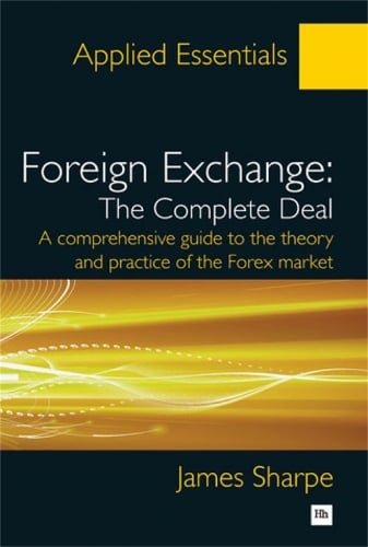 Foreign Exchange The Complete Deal A Comprehensive Guide To The Theory And Practice Of The Forex Market Applied Essentials Paperback - 