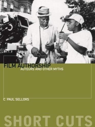Film Authorship - Auteurs and Other Myths (Paperback)