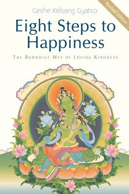 Eight Steps to Happiness: The Buddhist Way of Loving Kindness (Paperback)