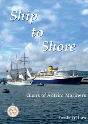 Ship to Shore: Glens of Antrim Mariners (Hardback)