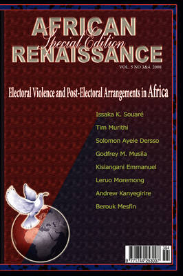Electoral Violence and Post-Electoral Arrangements in Africa (African Renaissance, Vol 5 Nos 3-4 (Paperback)