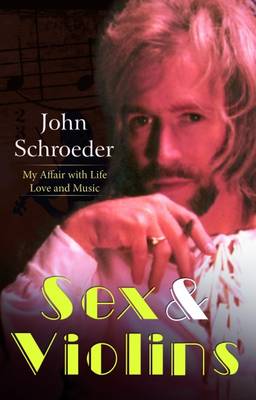 Sex and Violins: My Affair with Life Love and Music (Paperback)