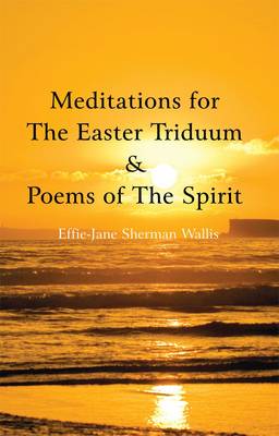 Meditations for the Easter Triduum and Poems of the Spirit (Paperback)
