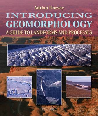 Introducing Geomorphology: A Guide to Landforms and Processes - Introducing Earth and Environmental Sciences (Paperback)