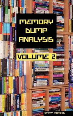 Memory Dump Analysis Anthology: v.2 (Hardback)