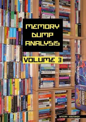 Memory Dump Analysis Anthology, Volume 3 (Hardback)