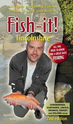 Fish-it! Lincolnshire: A Guide to Fishing Lakes, Ponds, Canals and Rivers (Paperback)