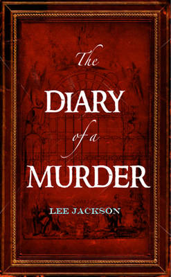 The Diary of a Murder - Snowbooks Historical Fiction (Paperback)