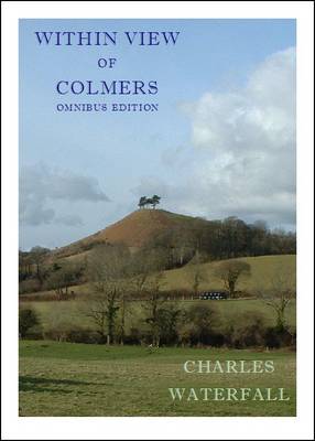 Within View of Colmers Omnibus Edition: A Chronicle of Country Life in West Dorset (Paperback)