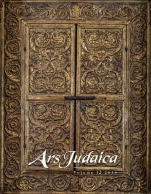 Ars Judaica: The Bar-Ilan Journal of Jewish Art, Volume 12 - Ars Judaica: The Bar-Ilan Journal of Jewish Art 12 (Paperback)