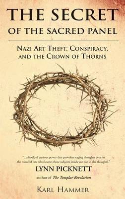 The Secret of the Sacred Panel: Nazi Art Theft, Conspiracy and the Crown of Thorns (Paperback)