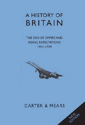 A History of Britain: End of Empire and Rising Expectations 1951-1979 Bk. 9 (Hardback)