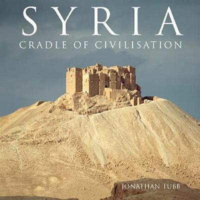 Syria: Cradle of Civilisation (Hardback)