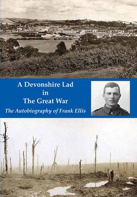 A Devonshire Lad in the Great War: The Autobiography of Frank Ellis (Paperback)