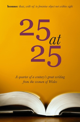 All Shall Be Well: 25 at 25: A quarter of a century's great writing from the women of Wales (Paperback)