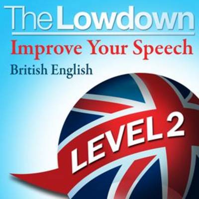 Improve Your Speech British English Level 2 - The Lowdown (CD-Audio)