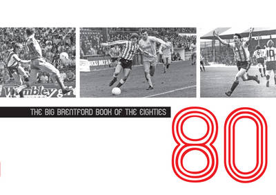 The Big Brentford Book of the Eighties (Hardback)