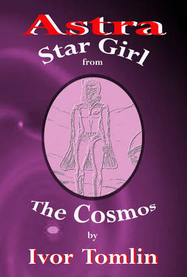 Astra Star Girl from the Cosmos (Paperback)