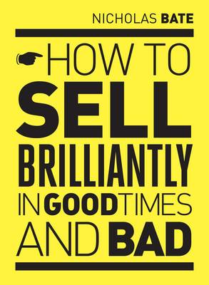 How to Sell Brilliantly in Good Times and Bad (Paperback)