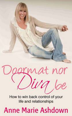 Doormat Nor Diva Be: How to Win Back Control of Your Life and Relationships (Paperback)