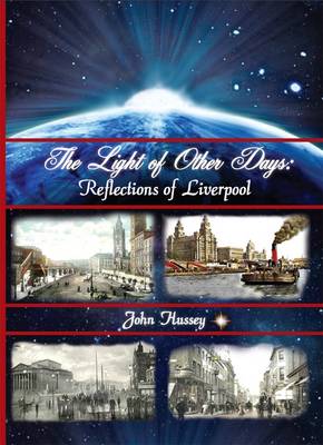The Light of Other Days: Reflections of Liverpool (Paperback)