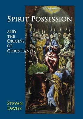 Spirit Possession and the Origins of Christianity (Hardback)