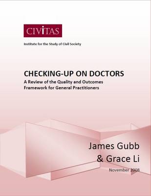 Checking-up on Doctors: A Review of the Quality and Outcomes Framework for General Practitioners (Paperback)