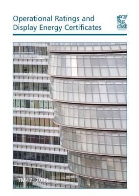 TM47: Operational Ratings and Display Energy Certificates 2008 - Technical Memoranda TM47 (Paperback)
