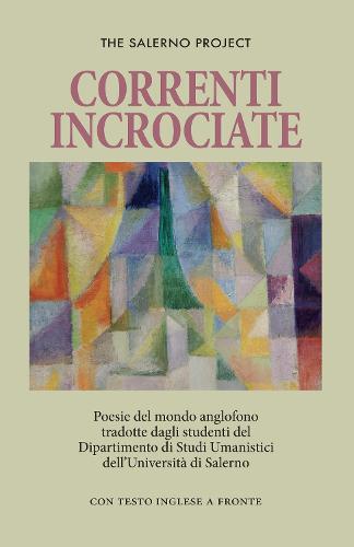 Correnti Incrociate: Poesie del mondo anglofono tradotte dagli studenti del Dipartimento di Studi Umanistici dell'Uniersita di Salerno (Paperback)