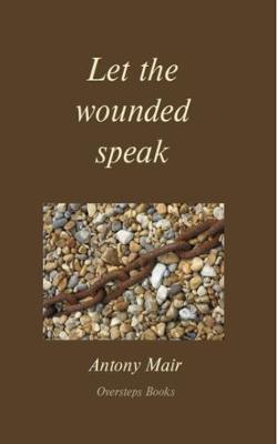 Let the wounded speak (Paperback)