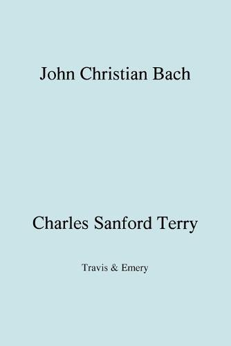 John Christian Bach (Johann Christian Bach) (Facsimile 1929) (Paperback)