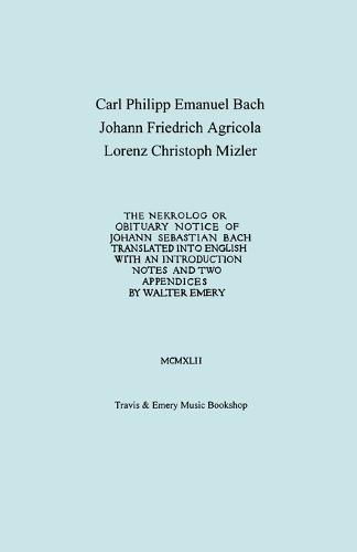 Nekrolog or Obituary Notice of Johann Sebastian Bach. Translated with an Introduction, Notes and Two Appendices by Walter Emery. (Facsimile of Autograph Translator's Manuscript). (Paperback)