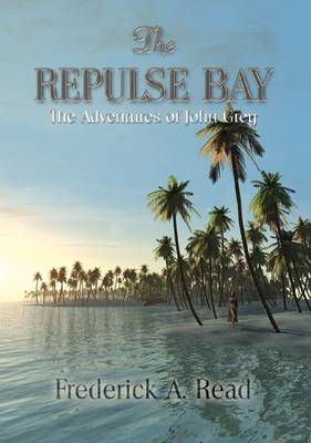 The Repulse Bay: Adventures of John Grey Pt. 7 (Paperback)