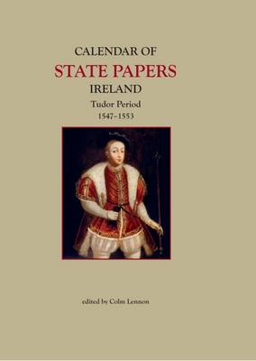 Calendar of State Papers, Ireland, Tudor Period, 1547-1553 (Hardback)