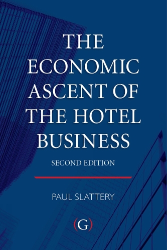 The Economic Ascent of the Hotel Business (Hardback)