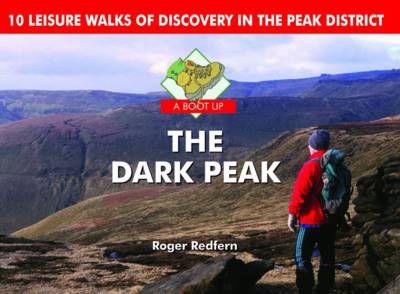 A Boot Up the Dark Peak: 10 Leisure Walks of Discovery (Hardback)