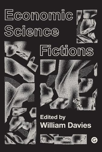 Economic Science Fictions - Goldsmiths Press / PERC Papers (Hardback)