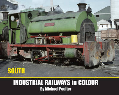 Industrial Railways in Colour - South - Industrial Railways in Colour Series (Hardback)
