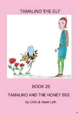 Tamalino and the Honey Bee - Tamalino the Elf Bk. 25 (Paperback)