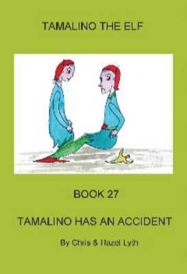 Tamalino Has an Accident - Tamalino the Elf Bk. 27 (Paperback)