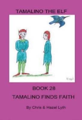 Tamalino Finds Faith - Tamalino the Elf Bk. 28 (Paperback)