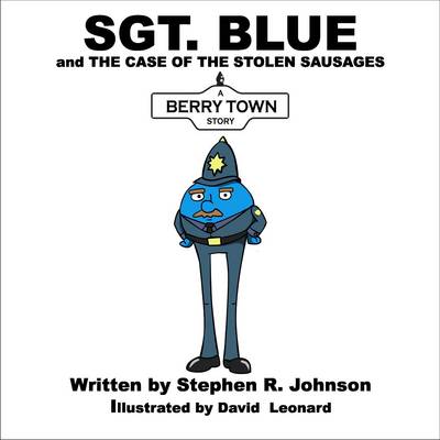 Sergeant Blue in the Case of the Stolen Sausages: A Berry Town Story - Berry Town (Paperback)
