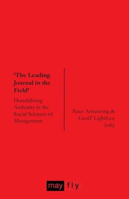 'The Leading Journal in the Field': Destabilizing Authority in the Social Sciences of Management (Paperback)