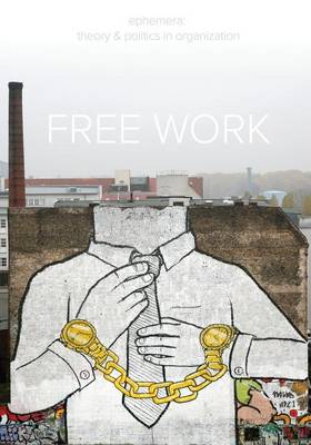 Free Work (Ephemera Vol. 13, No. 1) - Ephemera (Paperback)