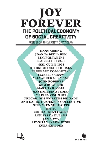 Joy Forever: The Political Economy of Social Creativity (Paperback)