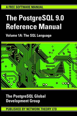 PostgreSQL 9.0 Reference Manual: The SQL Language 1A (Paperback)