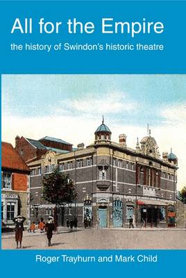 All for the Empire: The History of Swindon's Historic Theatre (Paperback)