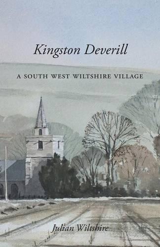 Kingston Deverill: A South West Wiltshire Village (Paperback)